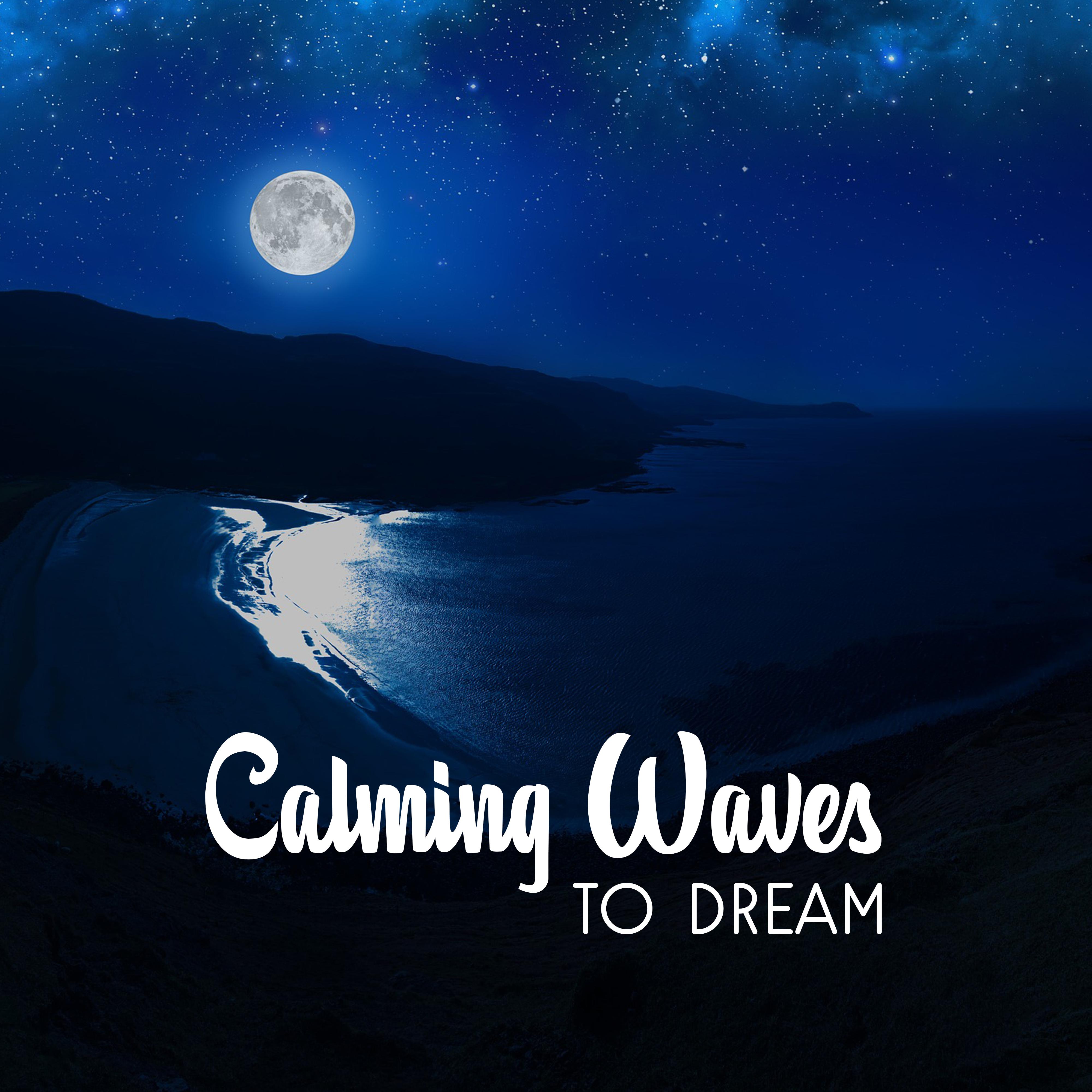 Calming Waves to Dream – Easy Listening New Age Songs, Calm Night, Sounds to Sleep, Relax by Night专辑