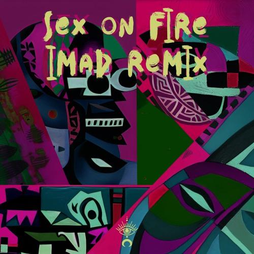 Sex On Fire (Imad Remix)