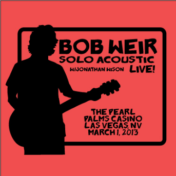 Bob Weir Solo w/Jonathan Wilson - 03/01/13 - The Pearl at Palms Casino - Las Vegas, NV