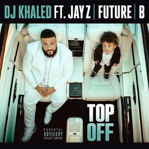 Top Off - DJ Khaled feat. Jay-Z, Future and Beyonce (karaoke) 带和声伴奏 （降6半音）