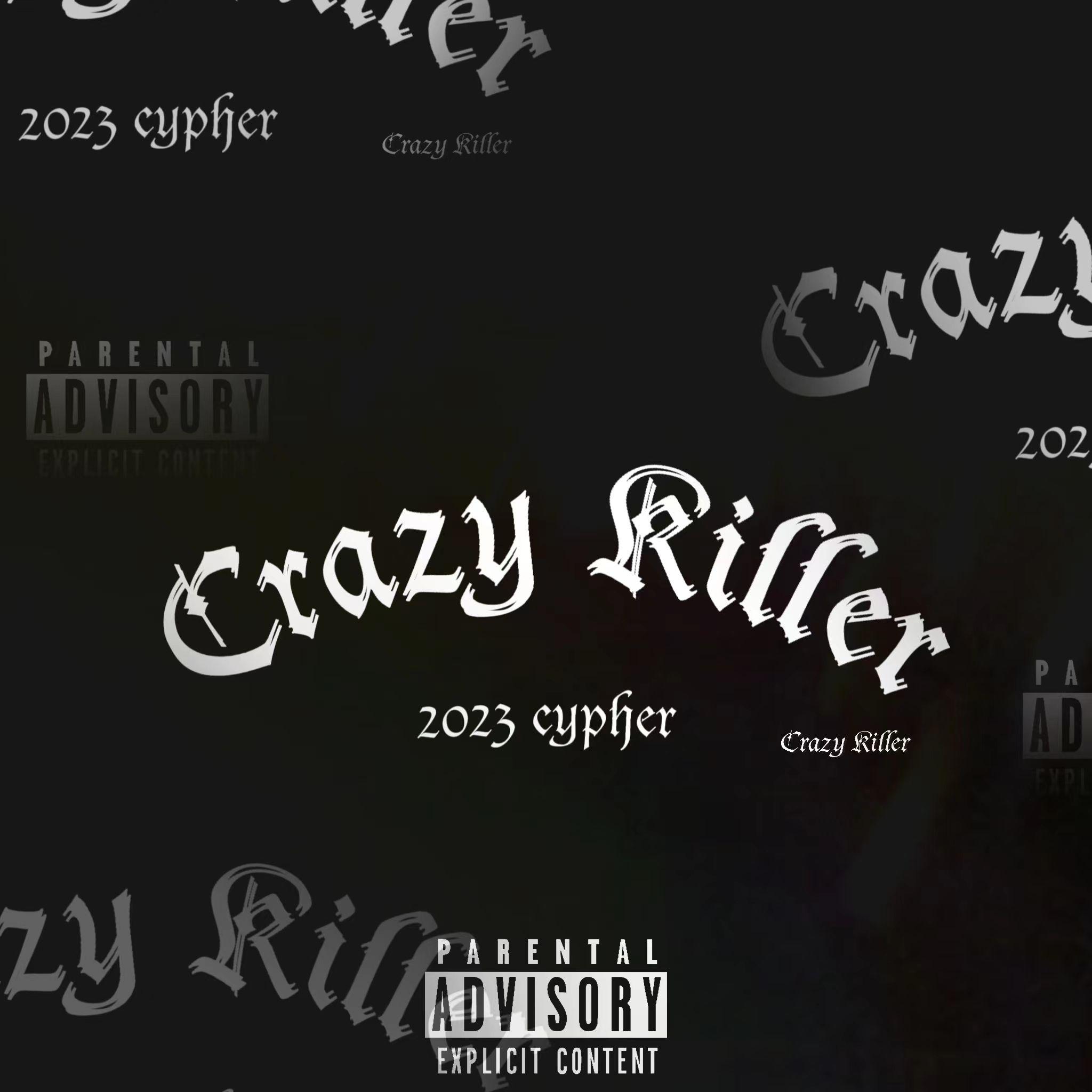 CRAZY KILLER - CRAZY KILLER 2023 CYPHER pt 1