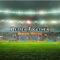 Hayya Hayya-Better Together