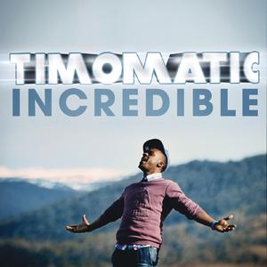 Timomatic - Incredible （升1半音）