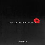 Kill Em with Kindness (Remixes)专辑