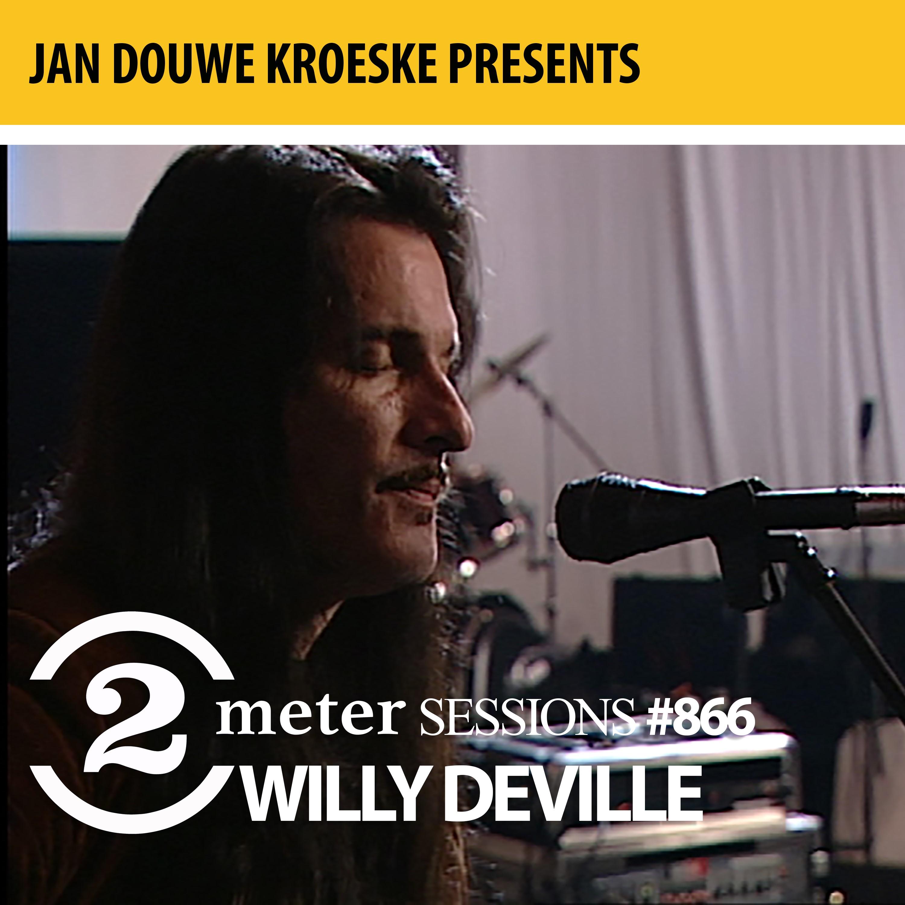 Jan Douwe Kroeske presents: 2 Meter Sessions #866 - Willy DeVille