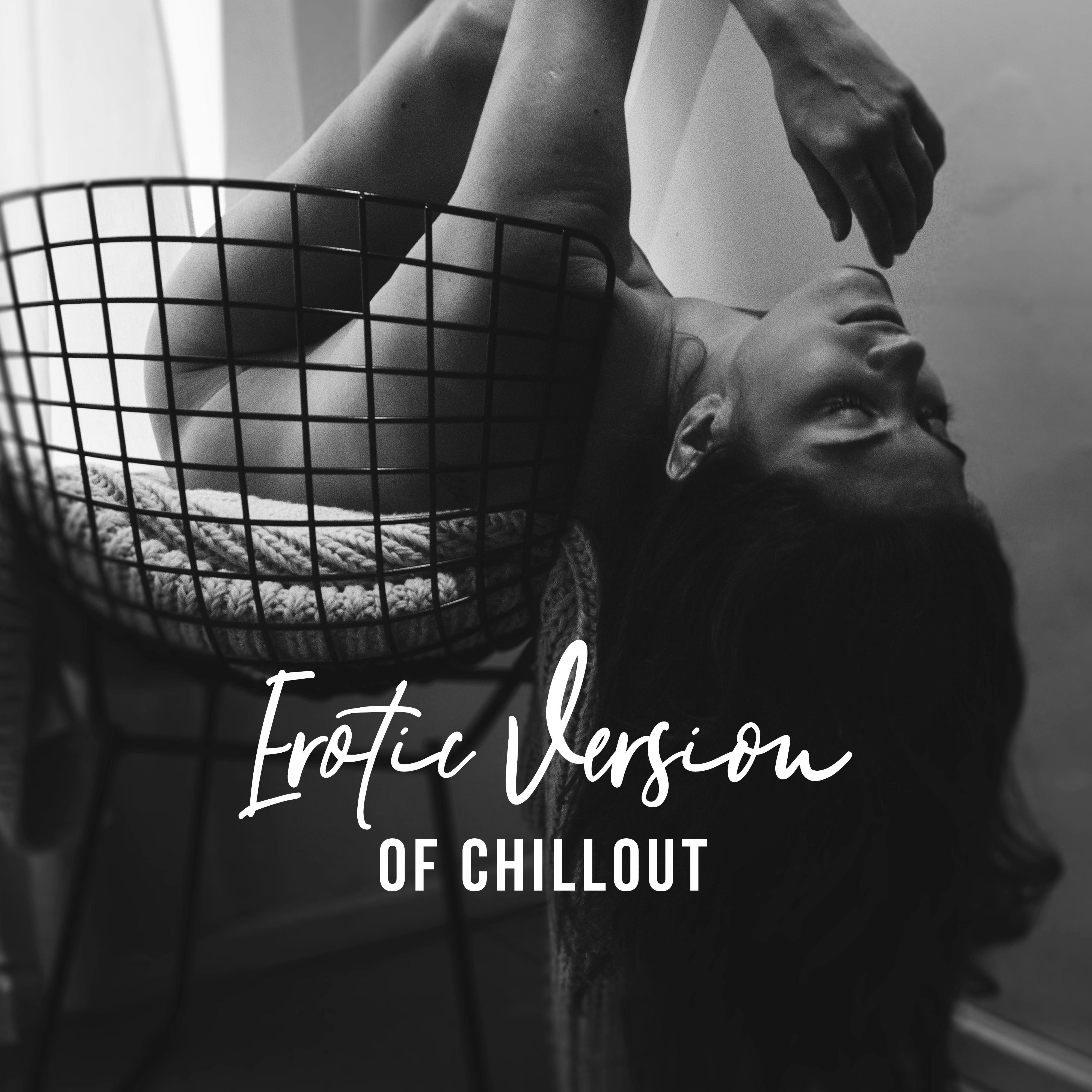 Erotic Version of Chillout: **** Beats, Sensual Sounds, Passionate Nights, Seductive Vibes, Love Elations, ****** Pleasures
