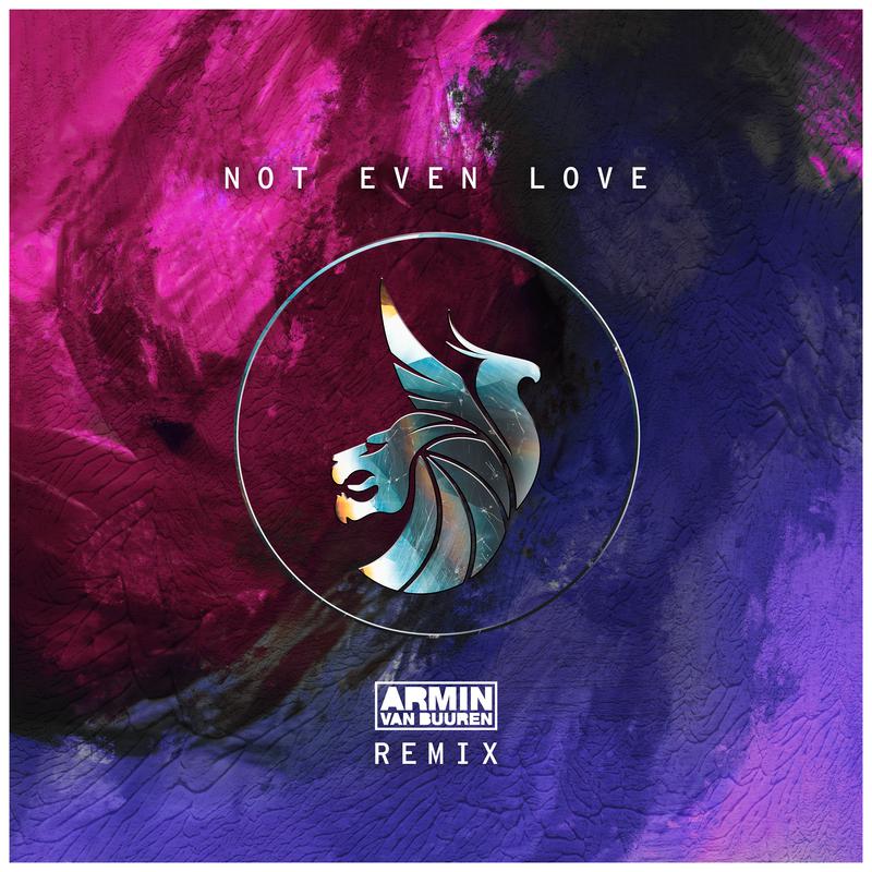 Seven Lions - Not Even Love (Armin Van Buuren Remix)