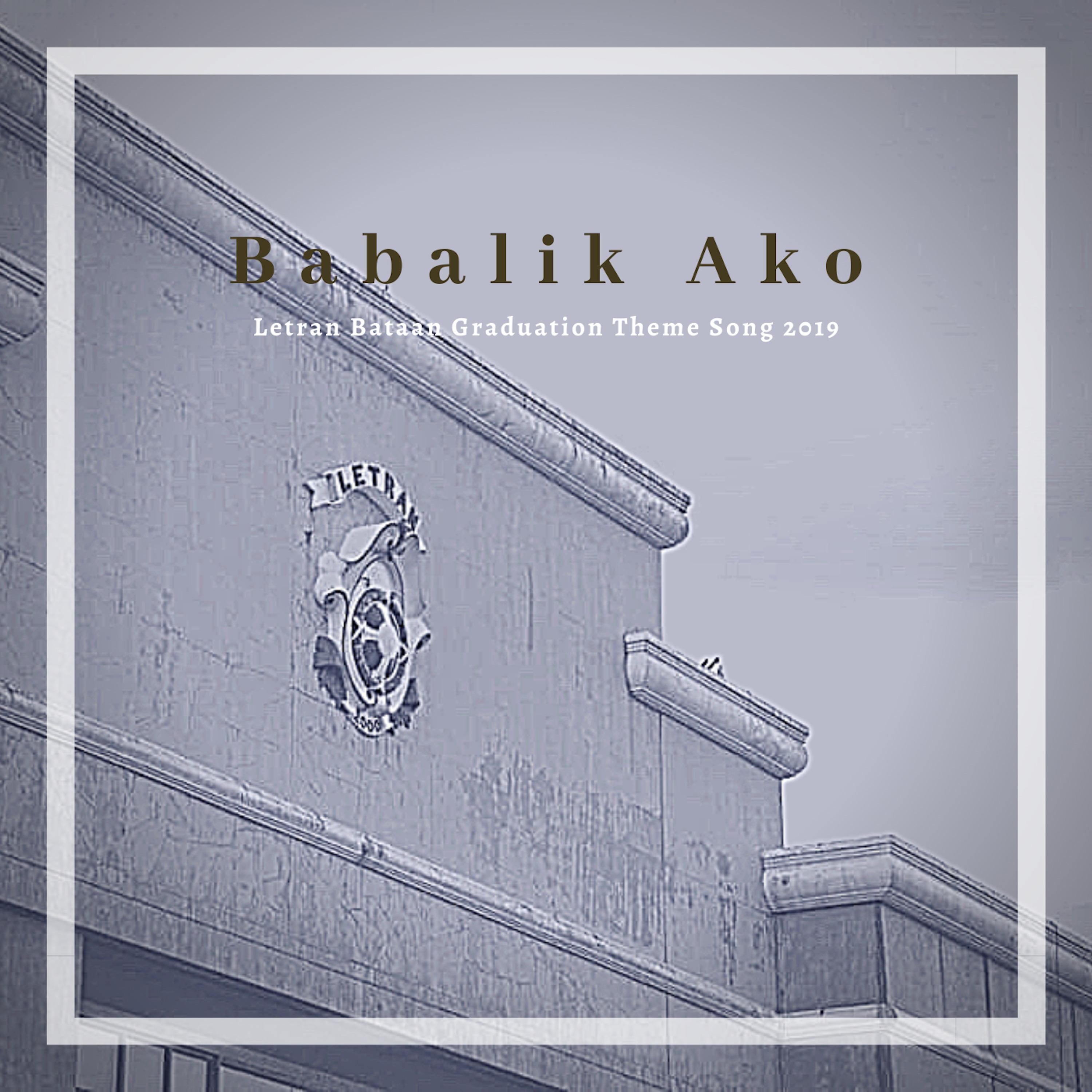 Babalik Ako (Letran Bataan Graduation Theme Song 2019)