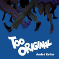Too Original (André Keller Bootleg)