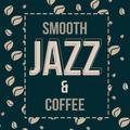 Smooth Jazz & Coffee