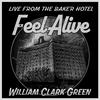 William Clark Green - Feel Alive (Live from the Baker Hotel)