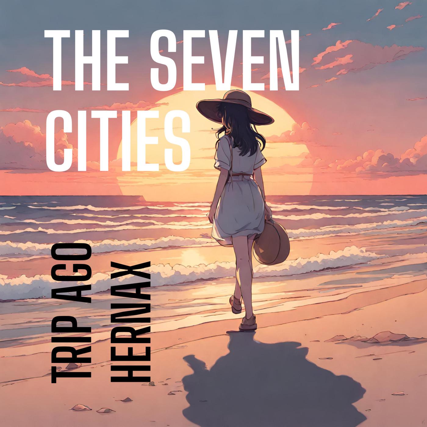 Trip Ago - The Seven Cities (feat. hernax)