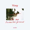 lift me from the ground (Tony Remix)专辑