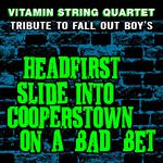 Vitamin String Quartet Performs Fall Out Boy\'s Headfirst Slide into Cooperstown on a Bad Bet专辑