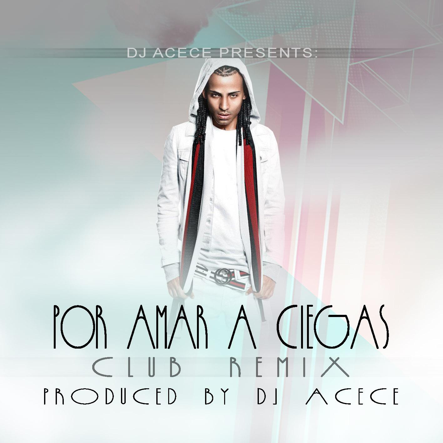 Por Amar a Ciegas (DJ Acece Remix)专辑