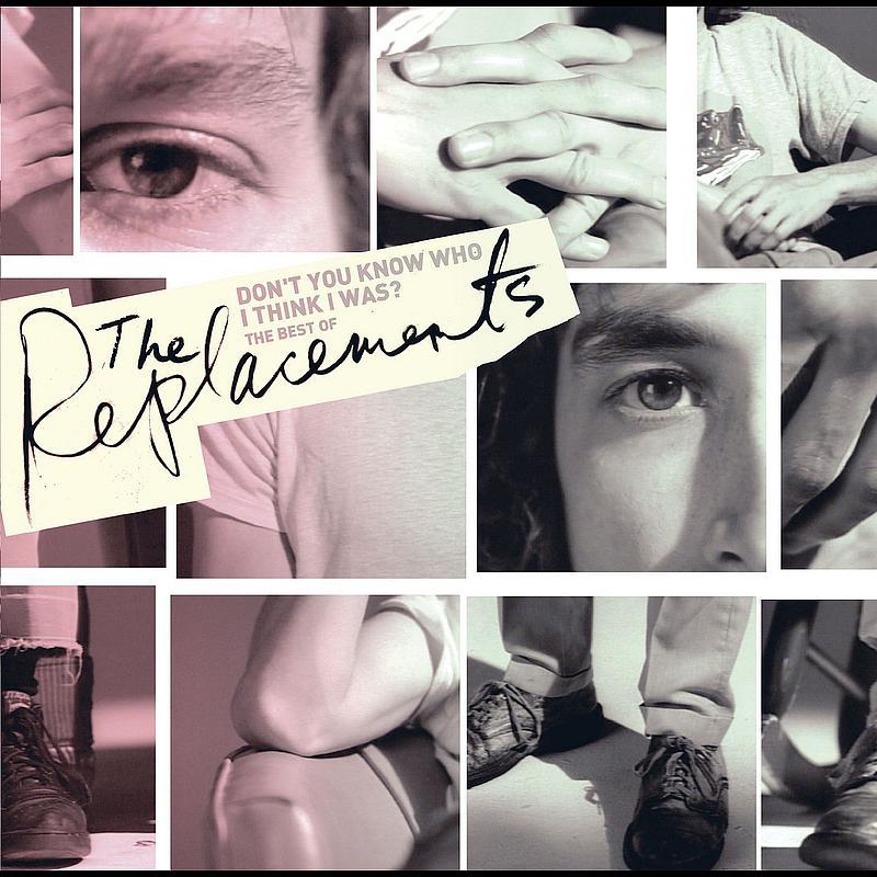 Don't You Know Who I Think I Was?: The Best Of The Replacements