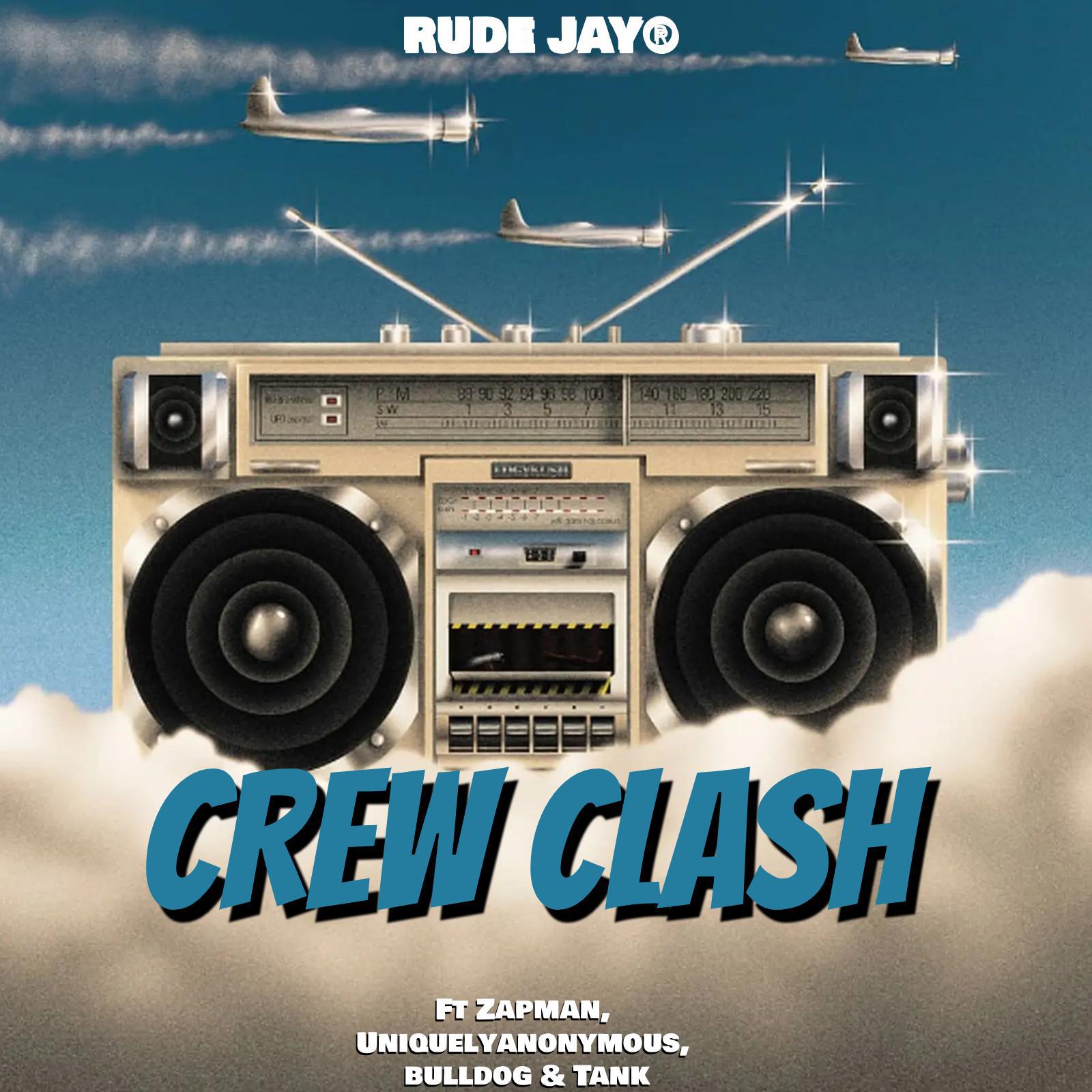 Rude Jay®️ - Crew Clash (feat. Uniquelyanonymous,Zapman,Tank & Bulldog)