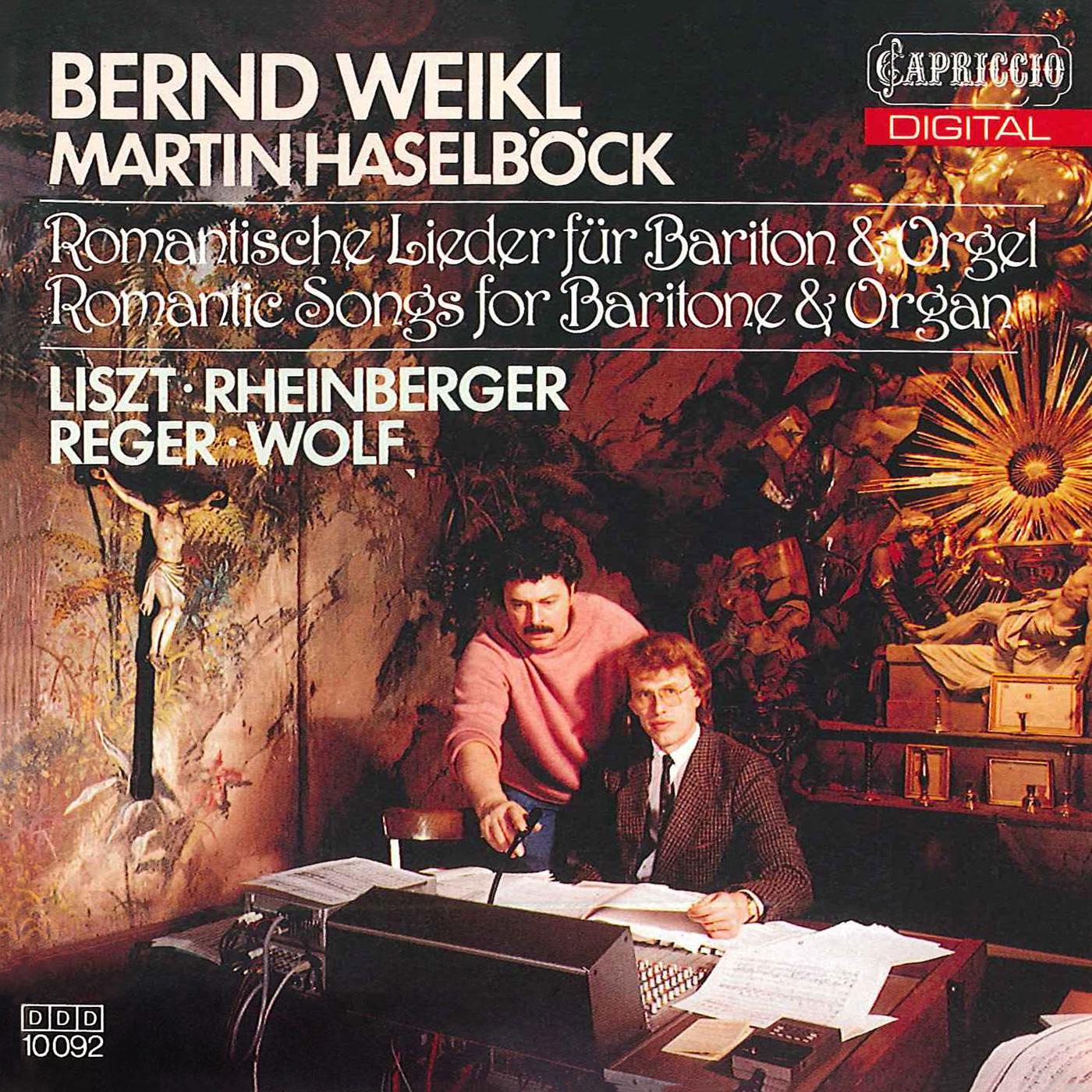 Vocal Recital: Weikl, Bernd - LISZT, F. / RHEINBERGER, J.G. / WOLF, H. (Romantic Songs for Baritone and Organ)