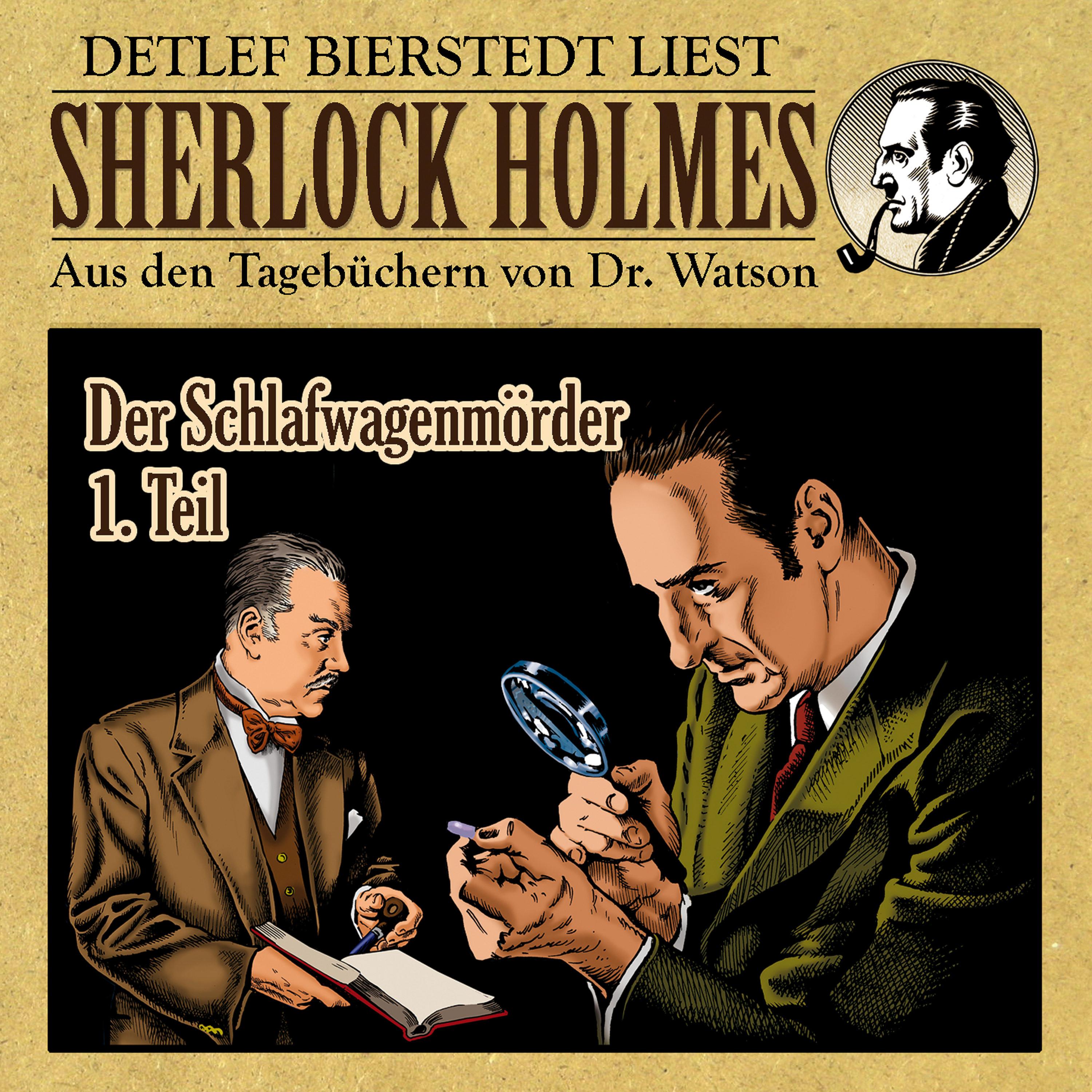 Der Schlafwagenmörder 1. Teil (Sherlock Holmes: Aus den Tagebüchern von Dr. Watson)