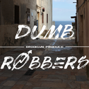 Dumb Robbers专辑