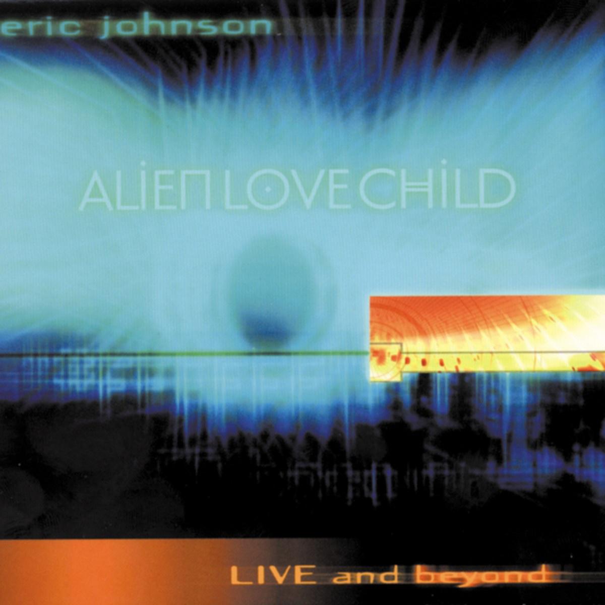 Alien Love Child: Live and Beyond专辑