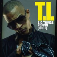 Big Things Poppin  - T.i ( 原版伴奏 )