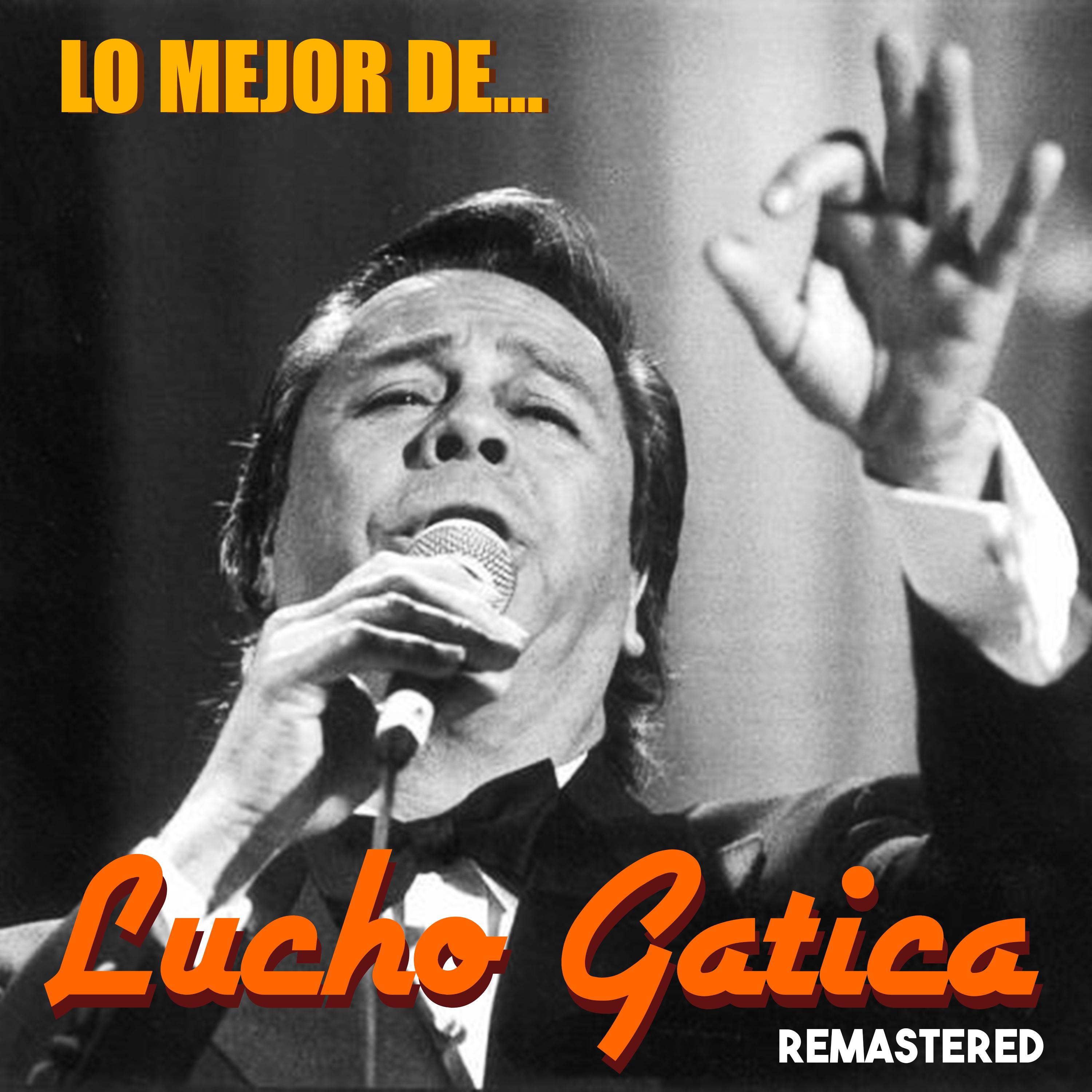 Lo Mejor de Lucho Gatica (Remastered)