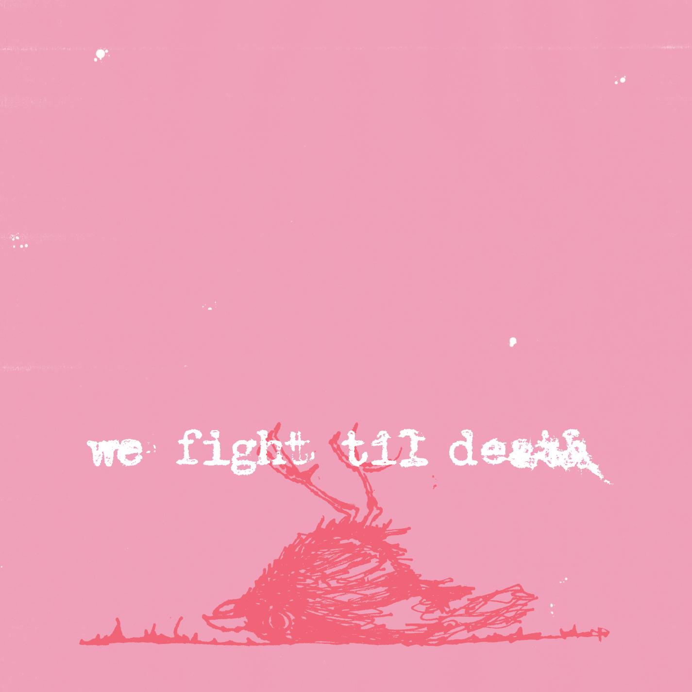 We Fight Til Death