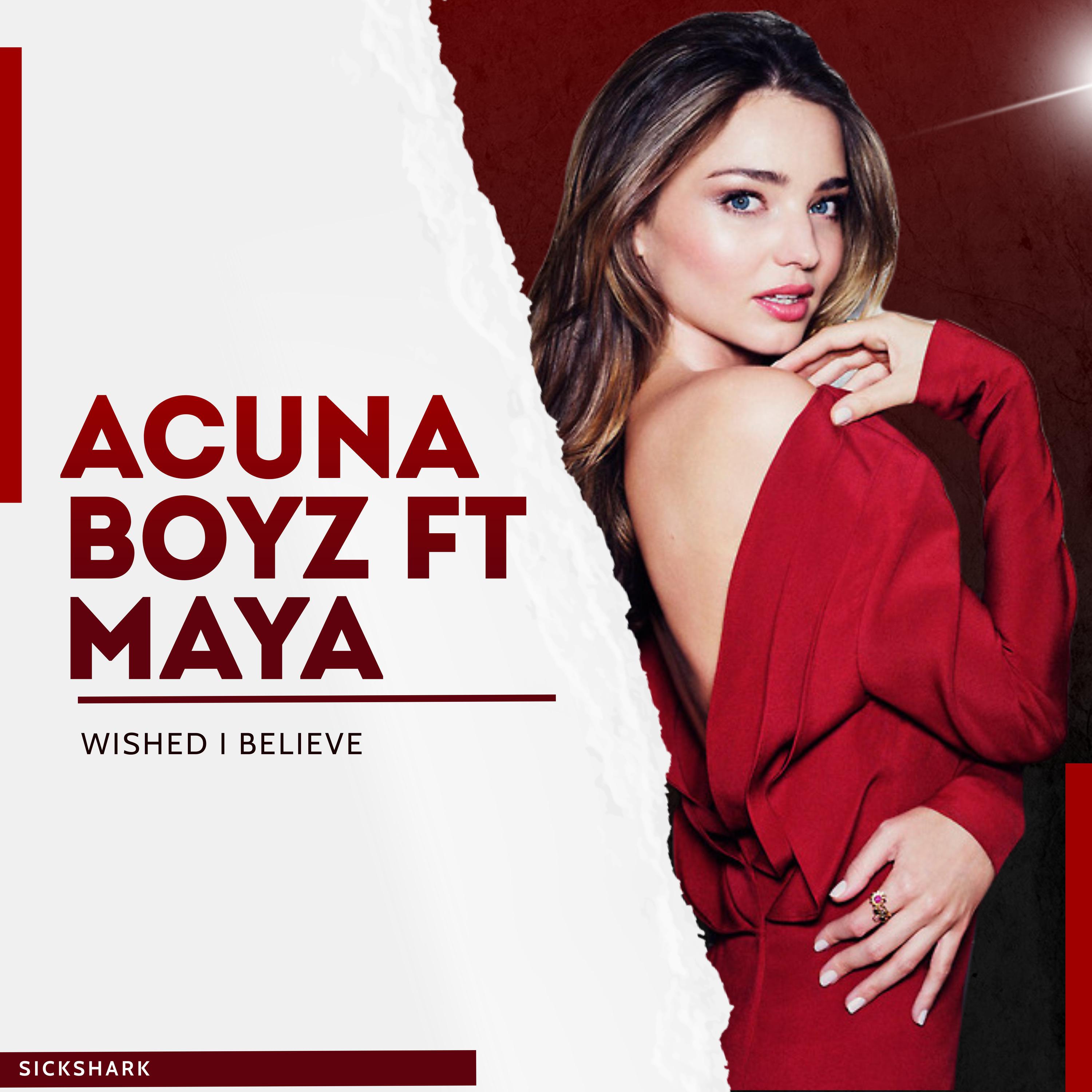 Acuna Boyz - Wished I Believe