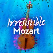 Irresistible Mozart