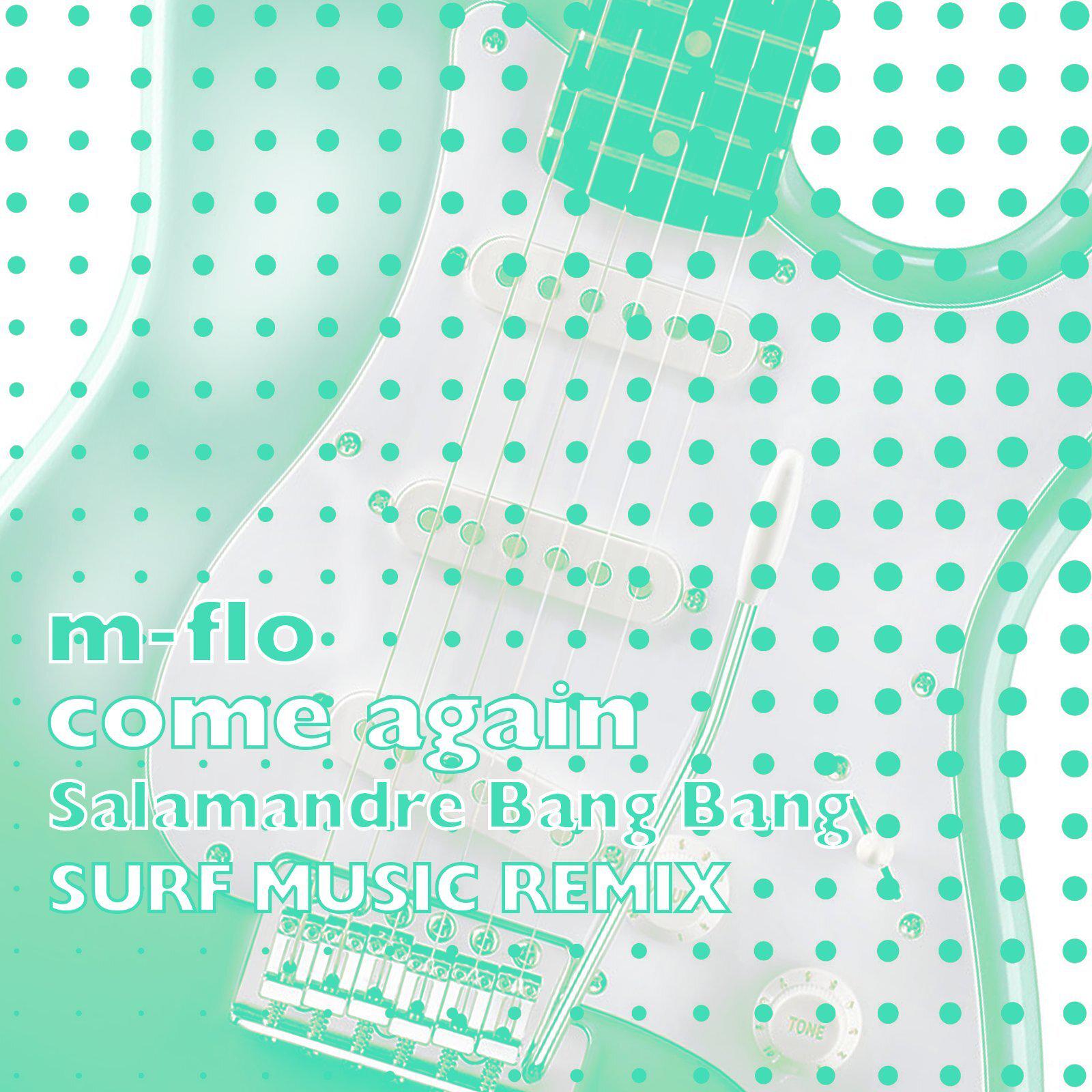 come again (Salamandre Bang Bang SURF Music Remix)专辑