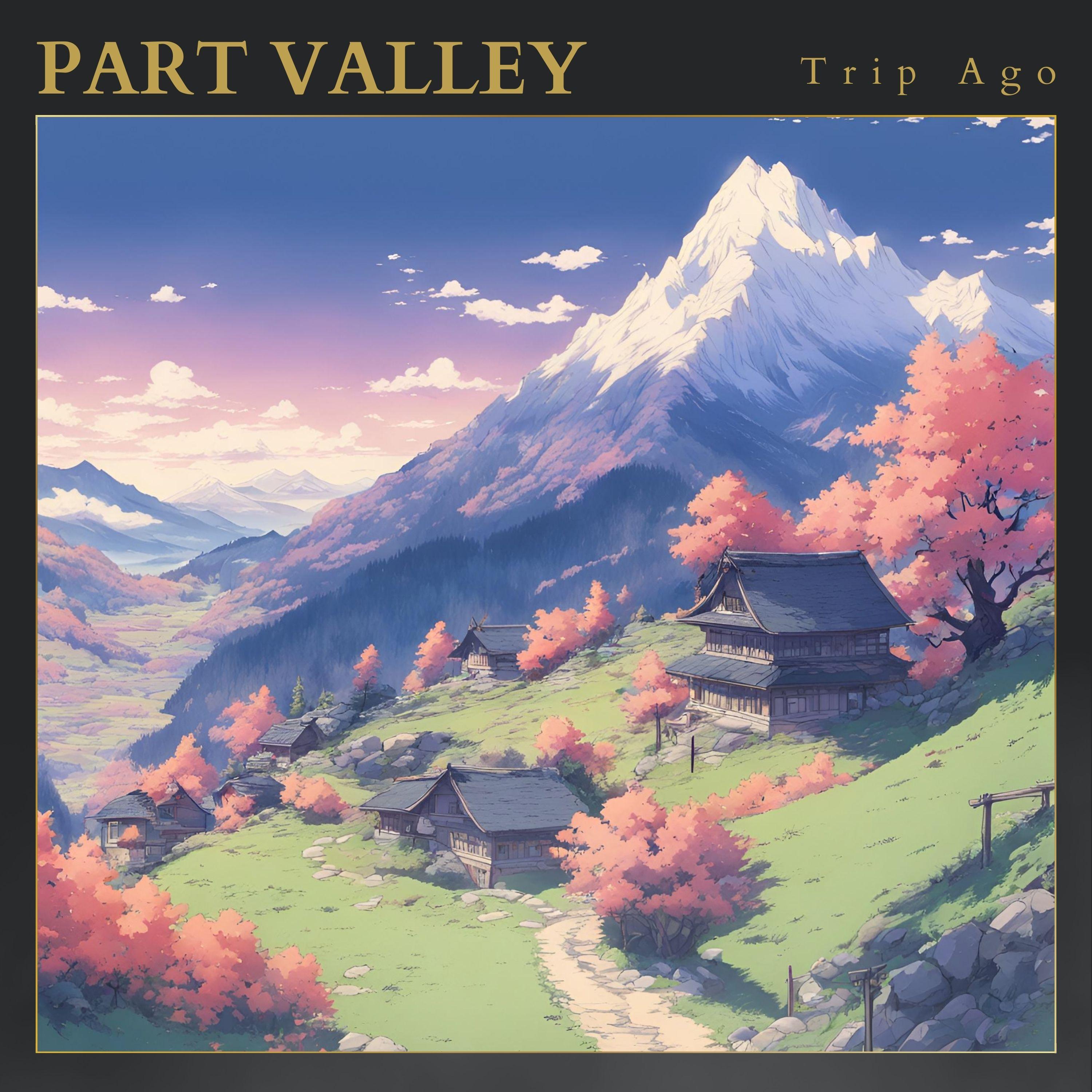 Trip Ago - Part Valley