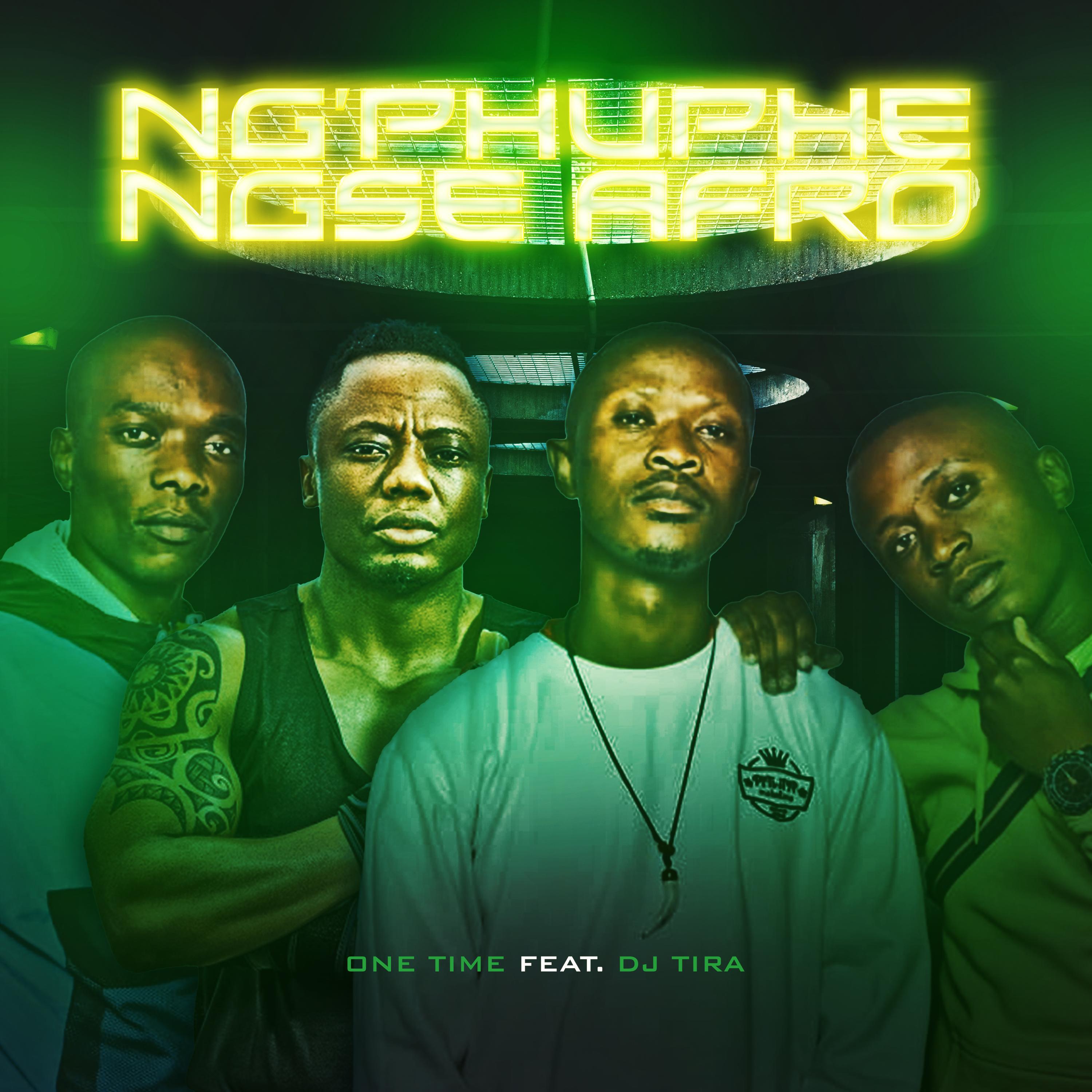 One Time - Ngphuphe Ngse Afro (feat. DJ Tira)