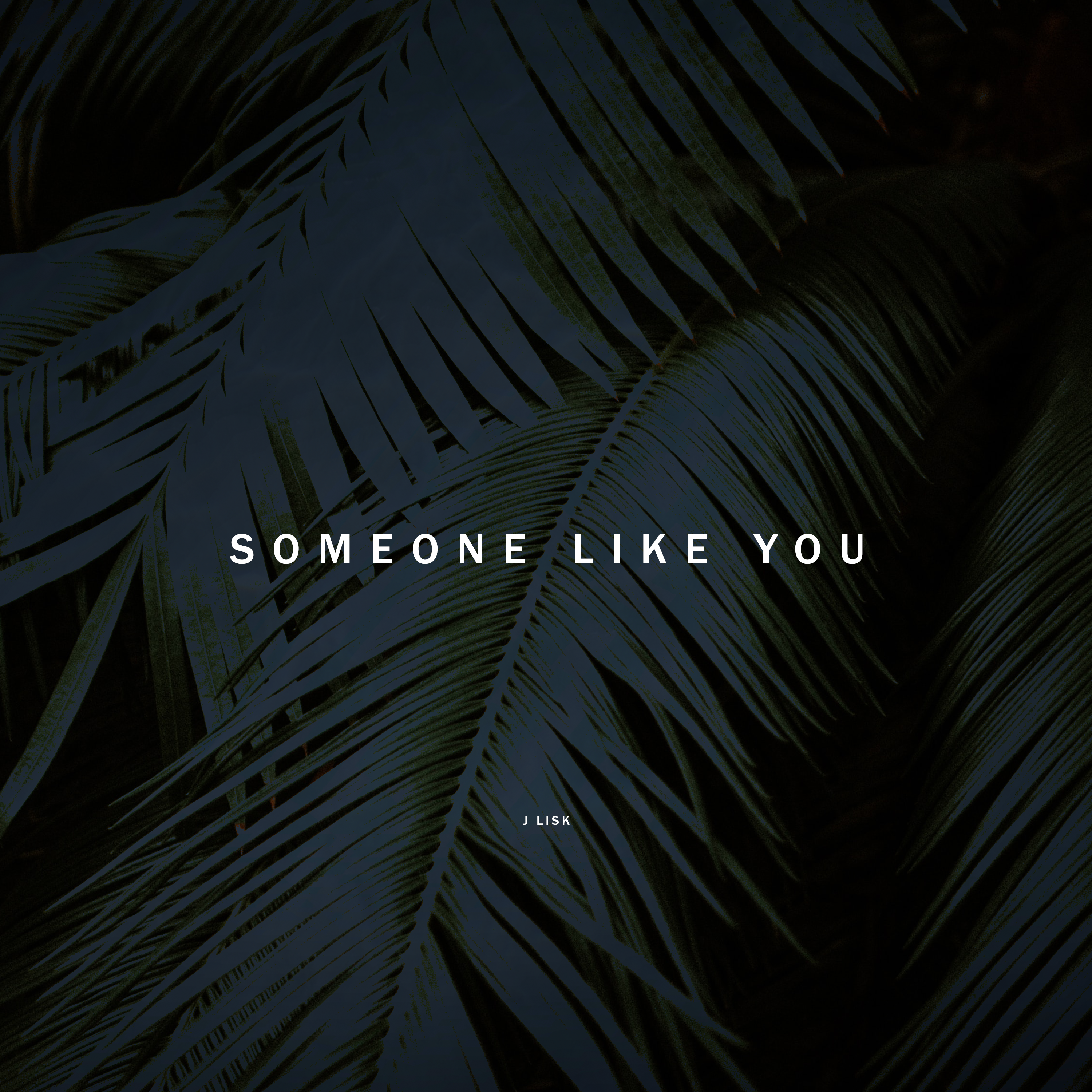 J. Lisk - Someone Like You