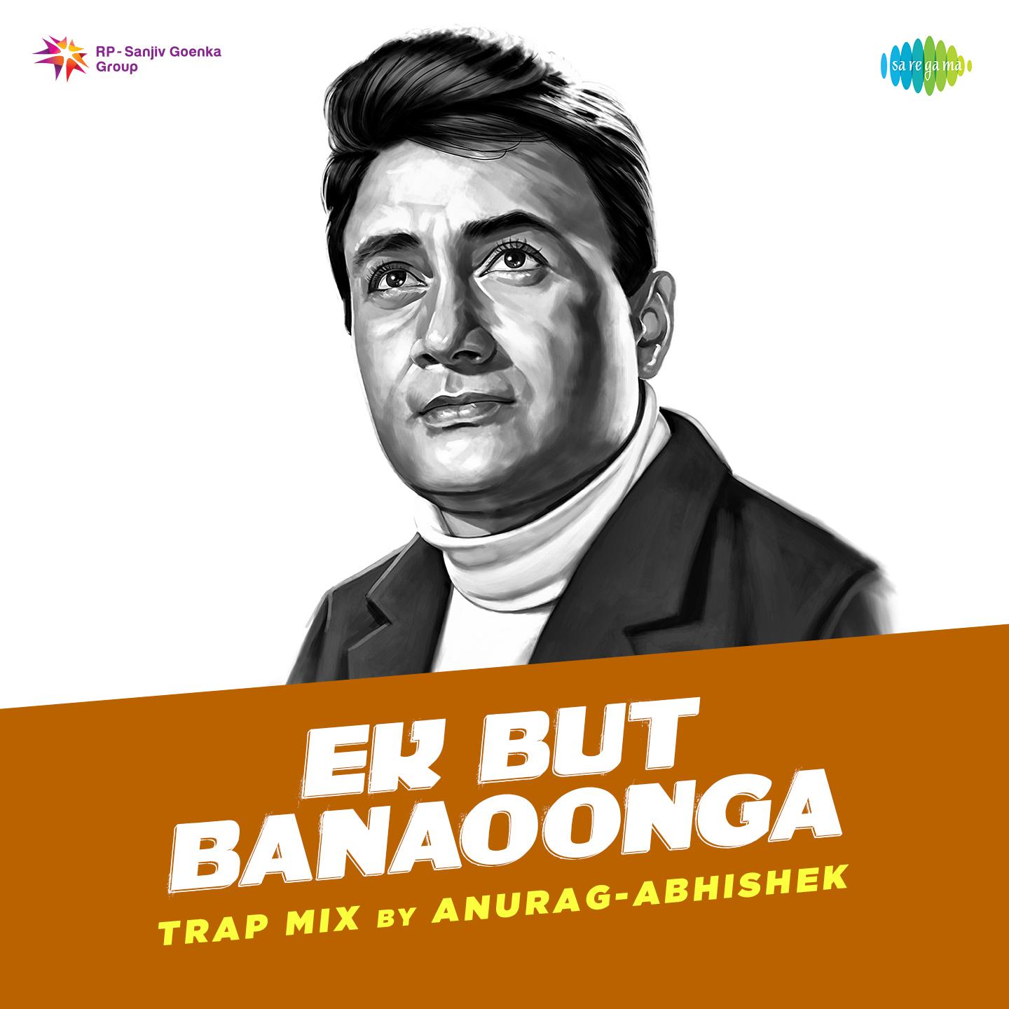 Anurag Abhishek - Ek But Banaoonga Trap Mix
