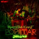 TrapStar Turnt PopStar (Deluxe)专辑