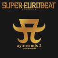 SUPER EUROBEAT presents ayu-ro mix 2