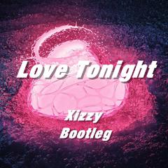 Love Tonight-Xizzy Bootleg