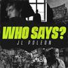 JL Poleon - Who Says?