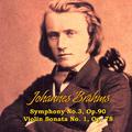 Johannes Brahms: Symphony No.3, Op.90, Violin Sonata No. 1, Op. 78