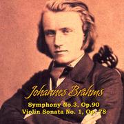 Johannes Brahms: Symphony No.3, Op.90, Violin Sonata No. 1, Op. 78