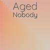 Mado Senan - Aged Nobody