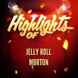 Highlights of Jelly Roll Morton