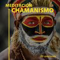 Meditación y Chamanismo: 20 Canciones - Mejor Música de Meditación Chamánica Trance y Relajación Pro