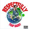 Trap Daddy - Respectfully