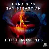 Luna Dj´s × San Sebastian - These Moments (Original Mix)