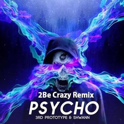 Psycho (2Be Crazy Remix)专辑