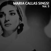 Maria Callas Sings!, Vol. 5