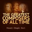 The Greatest Composers of All Time - Mozart, Chopin and Bach专辑