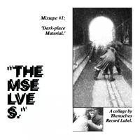 Themselves Mixtape #1: 'Dark-Place Material'